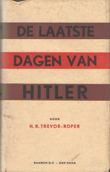 Trevor-Roper, H.R. - De laatste dagen van Hitler.
