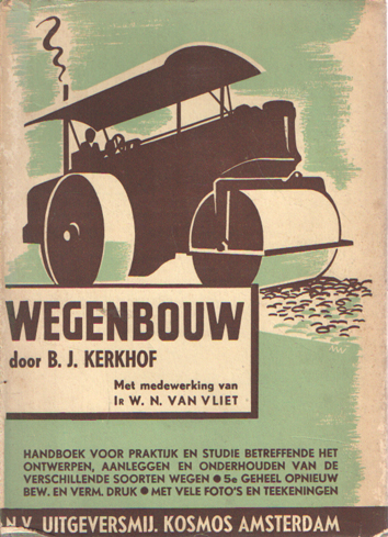 Kerkhof, B.J. - Wegenbouw. Handboek voor praktijk en studie betreffende het ontwerpen, aanleggen en onderhouden van verschillende soorten van wegen..