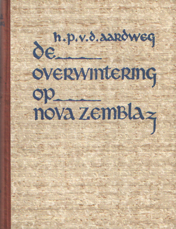 Aardweg, H.P. van den - De overwintering op Nova Zembla. De tocht van Barents en Heemskerk.
