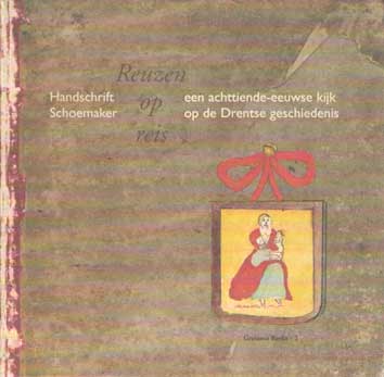 Bos, J. (red.) - Reuzen op Reis - Handschrift Schoemaker: Een achttiende-eeuwse kijk op de Drentse geschiedenis.