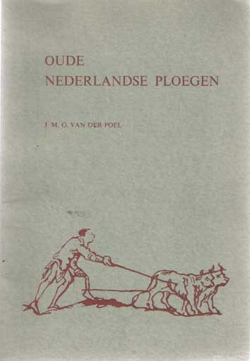Poel, J.M.G. van der - Oude Nederlandse ploegen.
