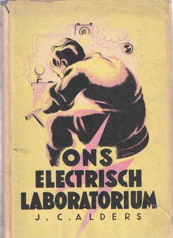 Alders, J.C. - Ons electrisch laboratorium. Een jongensboek over electriciteit. Met 100 zelf te nemen proeven.