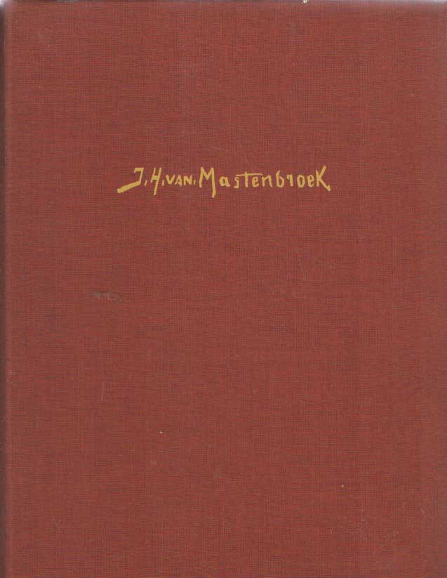 Mastenbroek, J.H. van - J.H. van Mastenbroek vertelt zijn herinneringen ter gelegenheid van zijn zeventigsten verjaardag. Aangevuld met een beschouwing over zijn werk door A. Glavimans.