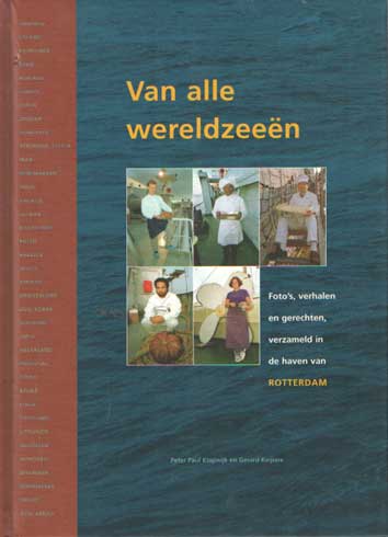 Klapwijk, Paul & Gerard Keijsers - Van alle wereldzeen. Foto's, verhalen en gerechten verzameld in de haven van Rotterdam.