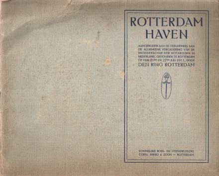  - Rotterdam haven. Aangeboden aan de deelnemers aan de algemeene vergadering van de broederschap der notarissen in Nederland, gehouden te Rotterdam o den 26en en 27en juli 1911, door den Ring Rotterdam.