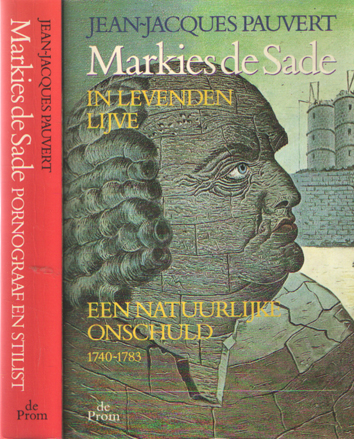 Pauvert, Jean-Jacques - Markies de Sade in levenden lijve. Een natuurlijke onschuld 1740-1783 & Pornograaf en stilist 1783-1814..