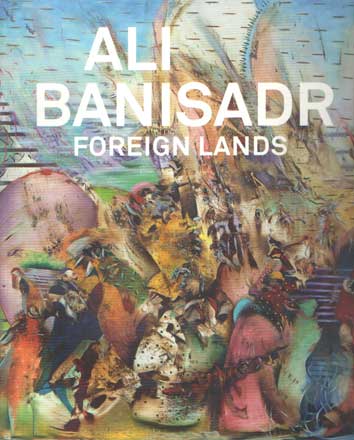 November, Hans (red.) - Ali Banisadr. Foreign Lands .