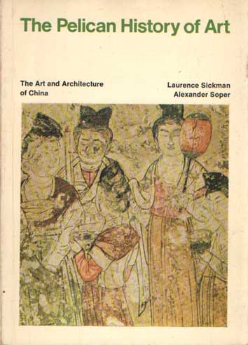 Sickman, Laurence & Alexander Soper - The Art and Architecture of China.