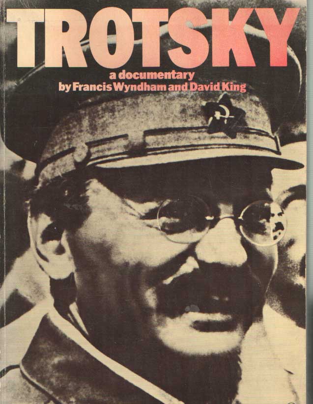 Wyndham, Francis & David King - Trotsky: A Documentary.