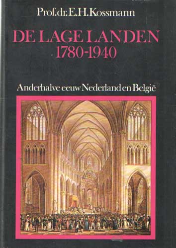 Kossmann, E.H. - De Lage Landen 1780/1940. Anderhalve eeuw Nederland en Belgie.