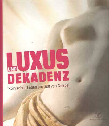 Asskamp, Rudolf, a.o. (eds). - Luxus und Dekadenz. Rmisches leven am Golf von Neapel.