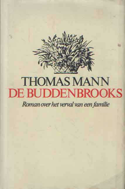 Mann, Thomas - De Buddenbrooks (Roman over het verval van een familie).