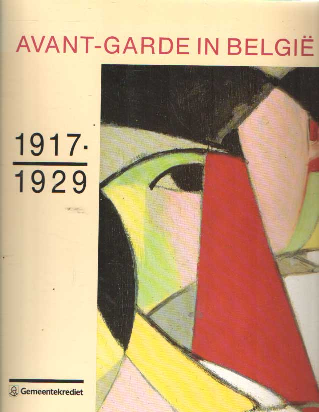 Leen, Frederik e.a. (red.) - Avant-garde in Belgi, 1917-1929. Museum voor Moderne Kunst Brussel, Koninklijk Museum voor Schone Kunsten Antwerpen.