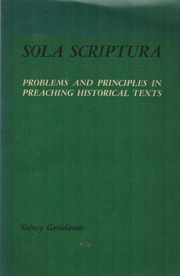 Greidanus, Sidney - Sola scriptura. Problems and pinciples in preaching historical texts.