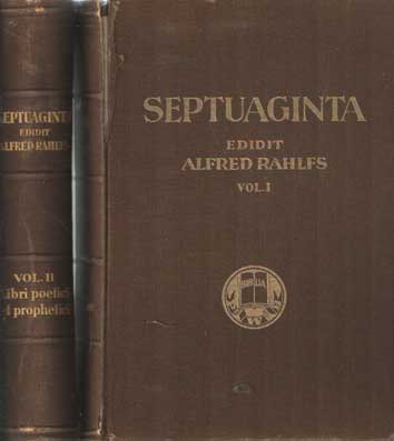Rahlfs, Alfred (ed.) - Septuaginta. Id est Vetus Testamentum graece Iuxta LXX interpretes, Vol. I: Leges et historiae; Vol II: Libri poetici et prophetici.