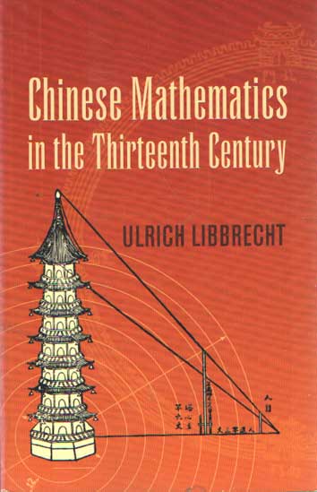Libbrecht, Ulrich - Chinese Mathematics in the Thirteenth Century. The Shu-Shu Chiu-Chang of Ch'in Chiu-Shao .