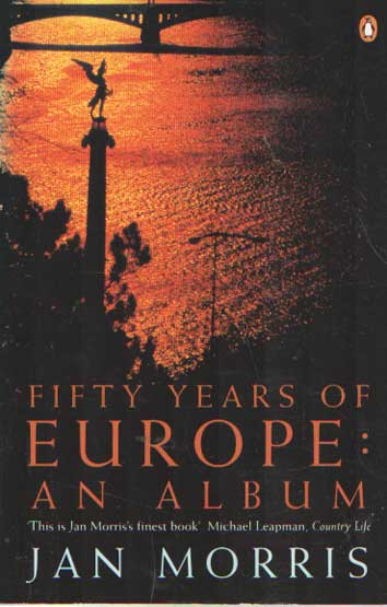 Morris, Jan - Fifty years of Europe: an album.
