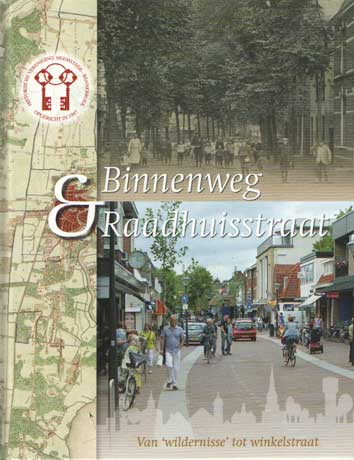 Verschoor, Krol e.a. - Binnenweg & Raadhuisstraat. Van wildernisse tot winkelstraat .