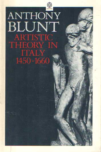 Blunt, Anthony - Artistic Theory in Italy 1450-1600..