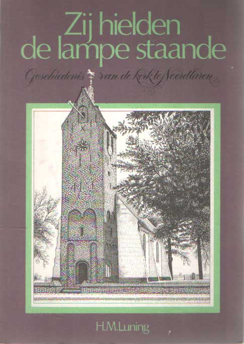 Luning, H.M. - Zij hielden de lampe staande. Geschiedenis van de kerk te Noordlaren..