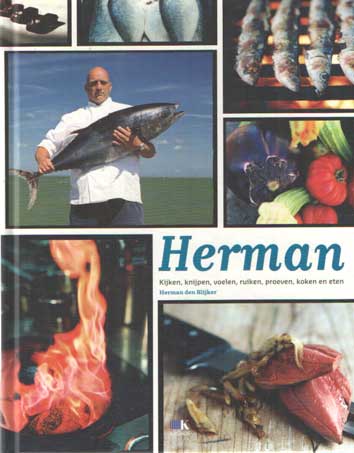 Blijker, Herman de - Herman. Kijken, knijpen, voelen, ruiken, proeven, koken en eten.