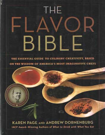 Page, Karen & Andre Dornenburg - The Flavor Bible / The Essential Guide to Culinary Creativity, Based on the Wisdom of America's Most Imaginative Chefs.