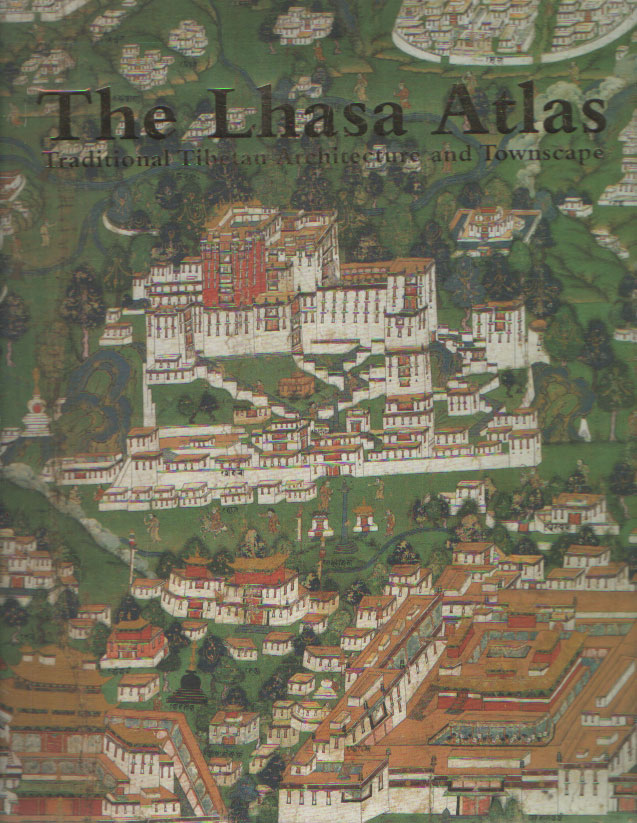 Larsen, Knud & Amund Sindig-Larsen - The Lhasa Atlas: Traditional Tibetan Architecture and Townscape.