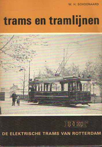 Schoonaard, W.H. - Trams en tramlijnen. De elektrische trams van Rotterdam.