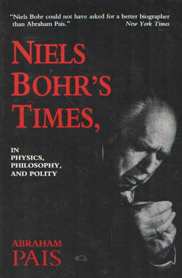 Pais, Abraham - Niels Bohr's Times, in Physics, Philosophy, and Polity.