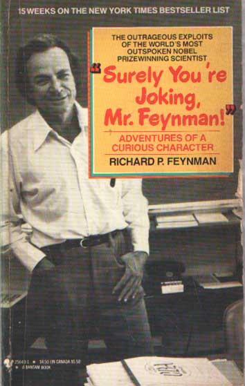 Feynman, Richard P. - Surely You're Joking, Mr. Feynman!: Adventures of a Curious Character.