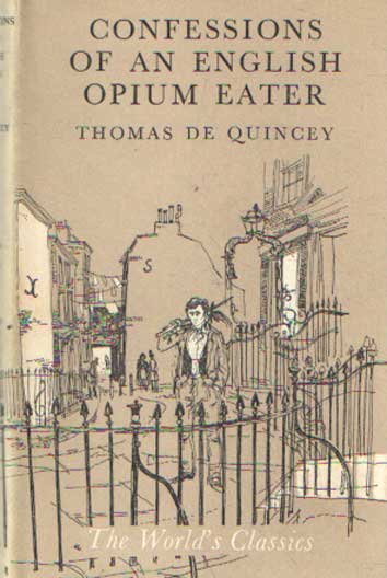 Quincy, Thomas de - Confessions of an English Opium-Eater.