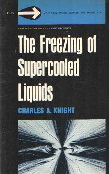 Knight, Charles A. - The Freezing of Supercooled Liquids. Published for the Commission on College Physics.