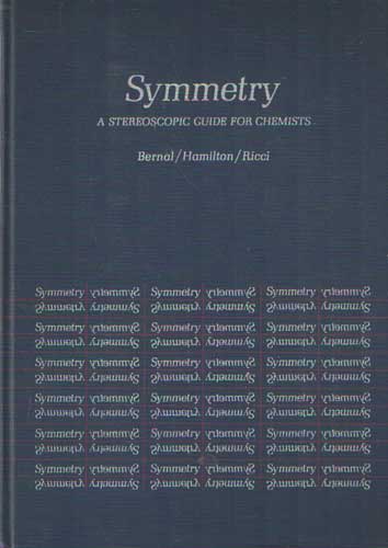 Bernal, Ivan; Walter C. Hamilton & John S. Ricci - Symmetry: A Stereoscopic Guide for Chemists.