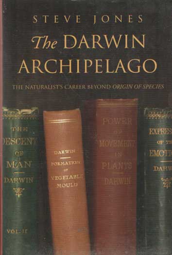 Jones, Steve - The Darwin Archipelago: The Naturalist's Career Beyond Origin of Species.