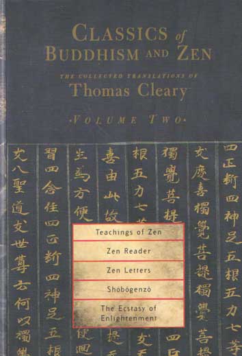 Cleary, Thomas (ed.) - Classics of Buddhism and Zen, Volume 2: The Collected Translations of Thomas Cleary: Teachings of Zen, Zen Reader, Zen Letters, Shobogenzo: Zen Essays by Dogen, The Ecstasy of Enlightenment.
