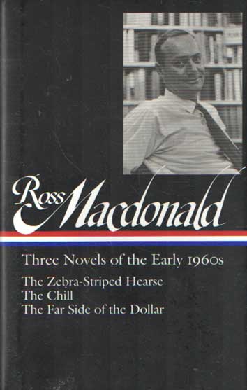 MacDonald, Ross - Three Novels of the Early 1960s: The Zebra-Striped Hearse; The Chill; The Far Side of the Dollar.