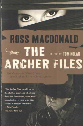 MacDonald, Ross - The Archer Files: The Complete Short Stories of Lew Archer, Private Investigator.