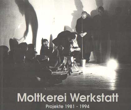  - Moltkerei Werkstatt. Projekte 1981 - 1994.