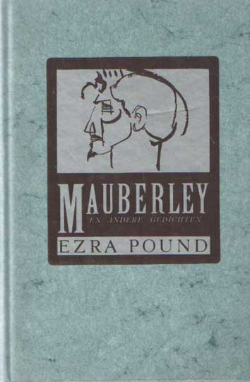 Pound, Ezra - Mauberley en andere gedichten. Vertaling en redactie Paul Claes en Mon Nys.