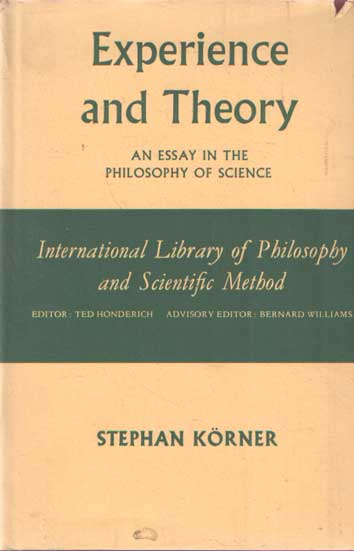 Korner, Stephan - Experience and Theory: An Essay in the Philosophy of Science.