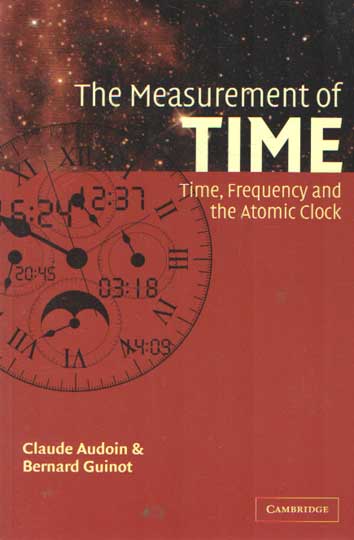 Audoin, Claude & Bernard Guinot - The Measurement of Time: Time, Frequency and the Atomic Clock.