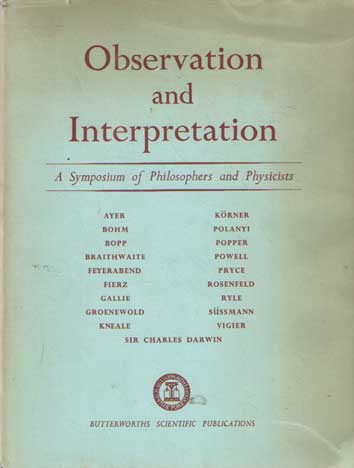 Korner, Stephan a.o. (eds.) - Observation and Interpretation: A Symposium of Philosophers and Physicists. Proceedings of the Ninth Symposium of the Colston Research Society . . . April 1st - April 4th, 1957.