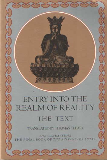  - Entry Into the Realm of Reality : The Text. A Translation of the Gandavyuha, the Final Book of the Avatamsaka Sutra.