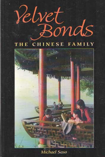 Saso, Michael - Velvet Bonds: The Chinese Family.