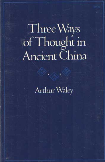 Waley, Arthur - Three Ways of Thought in Ancient China.