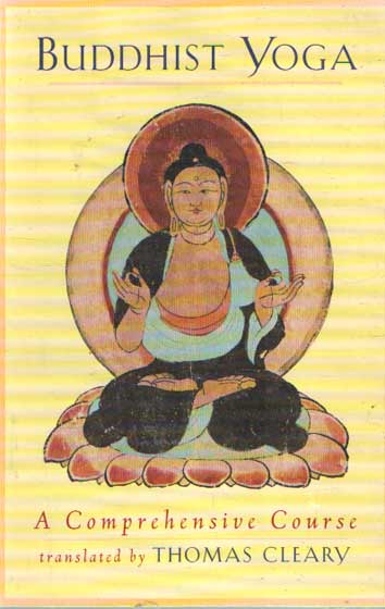 Cleary, Thomas (trans.) - Buddhist Yoga: A Comprehensive Course.