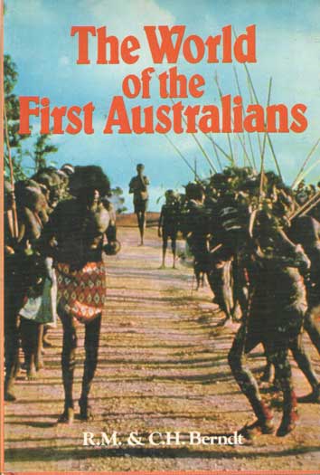 Berndt, R.M. & C.H. - The World of the First Australians.