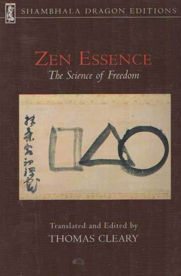 Cleary, Thomas (trans.) - Zen Essence: The Science of Freedom.