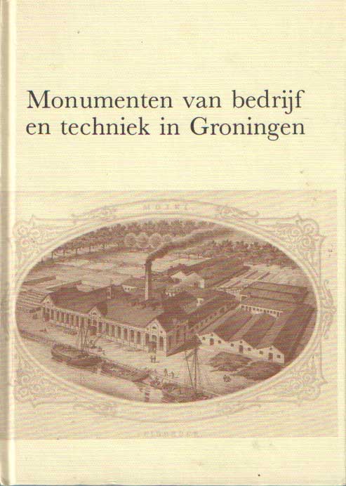 KNOOP, WALTER - Monumenten van bedrijf en techniek in Groningen.