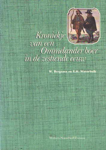 Bergsma, W., & E.H. Waterbolk - Kroniekje van een Ommelander boer in de zestiende eeuw .